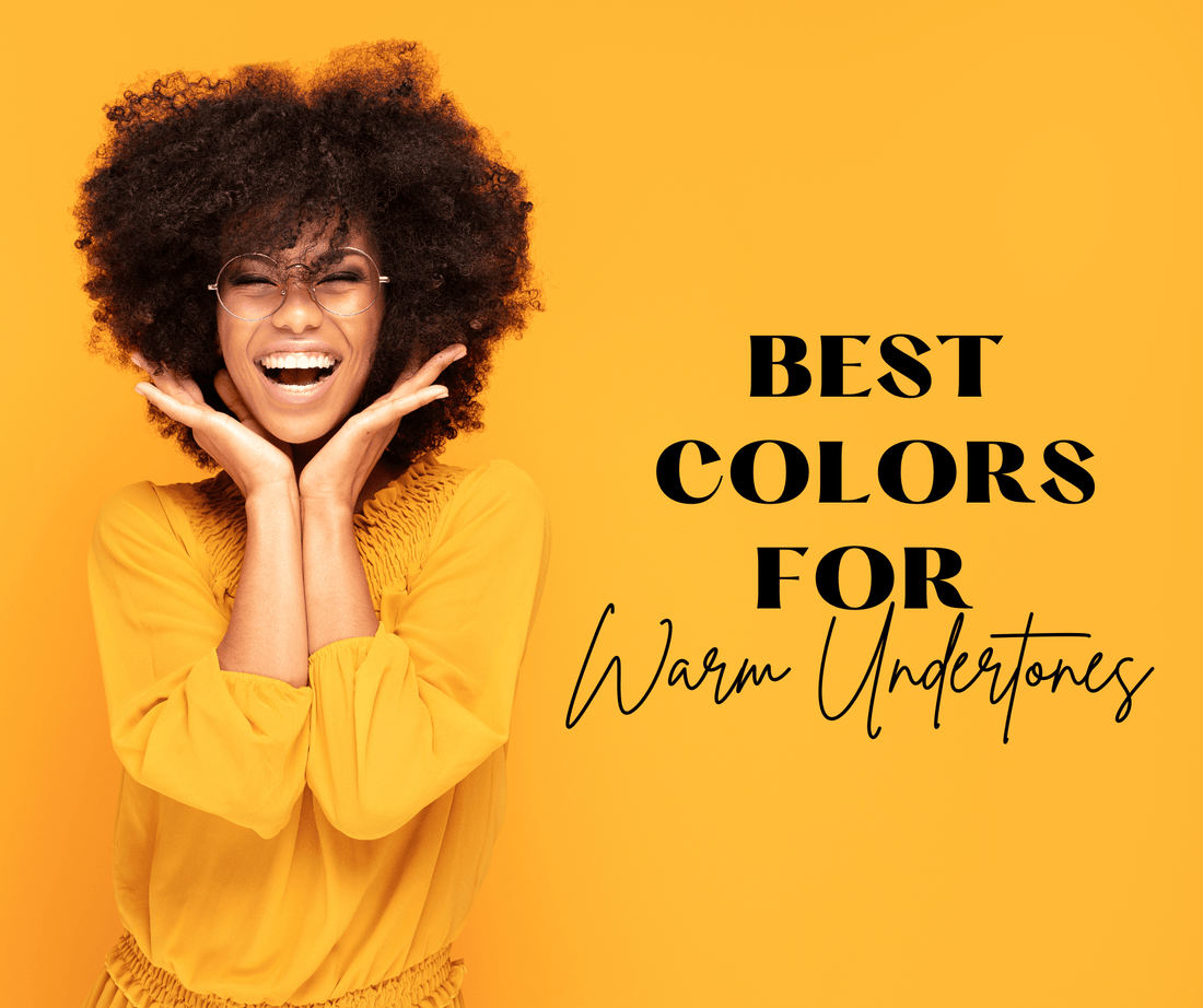 How To Choose The Best Colors For Warm Undertones - Mirfia